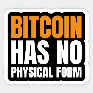 Bitcoin Has No Physical Form. Bitcoin is The Future Sticker